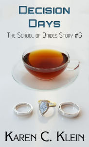 Title: Decision Days (School of Brides, #6), Author: Karen C. Klein