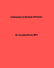 Title: Commentary on the Book of Romans, Author: Claudius Brown