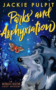 Title: Parks and Asphyxiation (Naturalist Selection, #2), Author: Jackie Pulpit