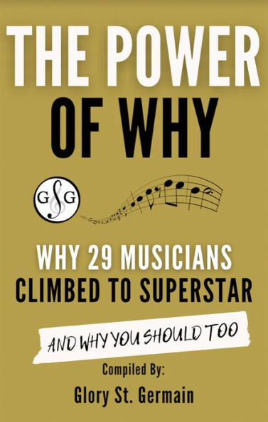 The Power of Why 29 Musicians Climbed to Superstar (The Power of Why Musicians)