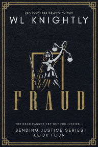 Title: Fraud (Bending Justice, #4), Author: WL Knightly