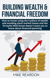 Title: Building Wealth and Financial Freedom, Author: Mike Reardon