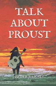 Title: Talk About Proust, Author: Peter Raposo