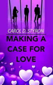 Title: Making A Case For Love, Author: Carol D. Styron