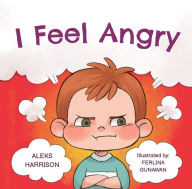 Title: I Feel Angry, Author: Aleks Harrison