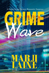 Title: Grime Wave (Grime Fighter Mystery Series, #2), Author: Marji Laine