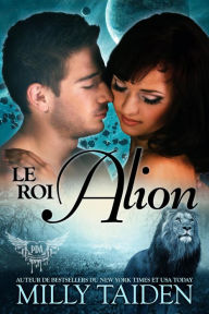 Title: Le Roi Alion (Agence de Rencontres Paranormales, #6), Author: Milly Taiden