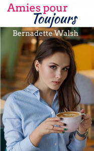 Title: Amies pour toujours, Author: Bernadette Walsh
