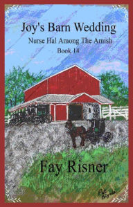 Title: Joy's Barn Wedding (Nurse Hal Among The Amish, #14), Author: Booksbyfay