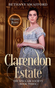 Title: Clarendon Estate (The Sinclair Society Series, #3), Author: Bethany Swafford