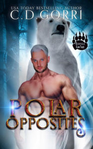 Title: Polar Opposites (The Barvale Clan Tales, #1), Author: C.D. Gorri