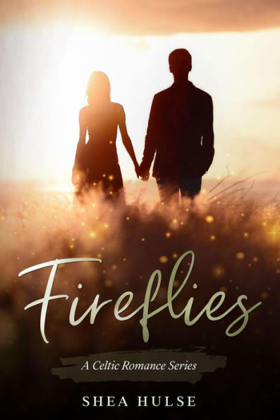 Fireflies (A Celtic Romance Series, #1)
