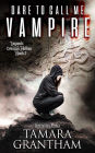 Dare to Call Me Vampire (Legends of Crimson Hollow, #2)