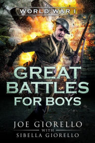 Title: Great Battles for Boys: WWI, Author: Joe Giorello