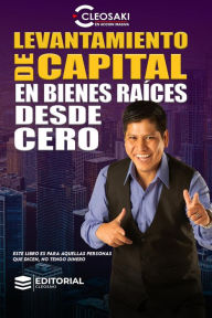 Title: Levantamiento de capital desde cero, Author: Cleosaki Montano