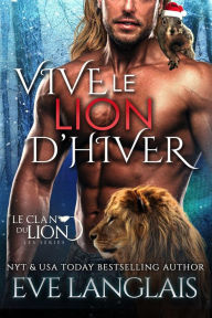 Title: Vive le Lion d'hiver (Le Clan du Lion, #14), Author: Eve Langlais