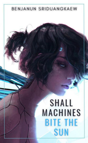 Shall Machines Bite the Sun (Machine Mandate, #6)