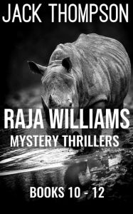 Title: Raja Williams Mystery Thriller Series, Books 10-12 (Raja Williams Mystery Thrillers), Author: Jack Thompson