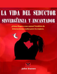 Title: La vida del seductor sinvergüenza y encantador., Author: John Danen