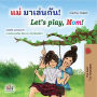 ??? ?????????! Let's Play, Mom! (Thai English Bilingual Collection)