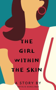 Title: The Girl Within The Skin, Author: Natalie Doralingo