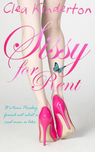 Title: Sissy for Rent, Author: Clea Kinderton