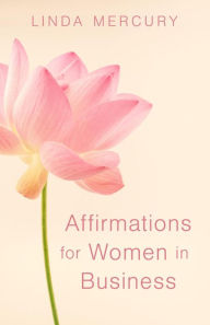 Title: Affirmations for Women in Business (The Dream Factory, #2.5), Author: Linda Mercury