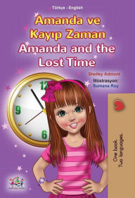 Title: Amanda ve Kayip Zaman Amanda and the Lost Time (Turkish English Bilingual Collection), Author: Shelley Admont