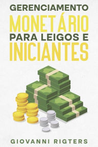 Title: Gerenciamento monetário para leigos e iniciantes, Author: Giovanni Rigters