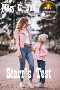 Title: Starr's Test (Celestial Investigation series, #3), Author: Mary L Ball
