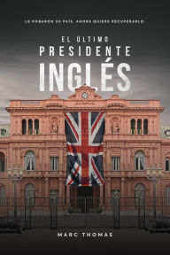 Title: El Último Presidente Inglés, Author: Marc Thomas