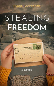 Title: Stealing Freedom, Author: Sylvia Leontaritis