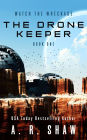 The Drone Keeper (Watch the Wreckage, #1)