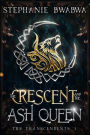 The Crescent and the Ash Queen (The Transcendents, #1)