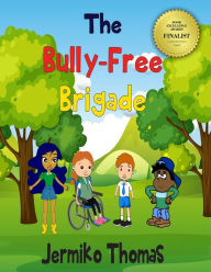 Title: The Bully-Free Brigade (Adventures Of Walter, #4), Author: jermiko thomas
