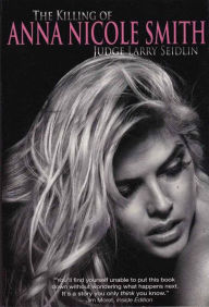 Title: The Killing Of Anna Nicole Smith, Author: Larry Seidlin