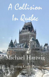Title: A Collision in Quebec, Author: Michael Hartwig