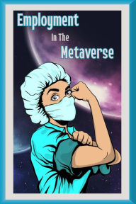 Title: Employment in the Metaverse: Will Better Immersion and Collaboration Increase Productivity? (MFI Series1, #32), Author: Joshua King