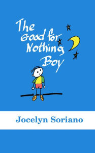 Title: The Good For Nothing Boy, Author: Jocelyn Soriano