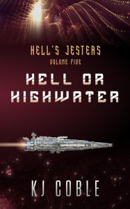 Title: Hell or Highwater (Hell's Jesters, #5), Author: K.J. Coble