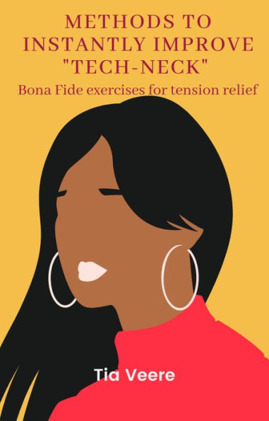 Methods to Instantly Improve Tech-Neck