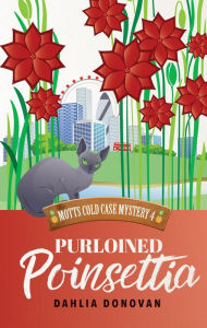 Title: Purloined Poinsettia (Motts Cold Case Mystery Series, #4), Author: Dahlia Donovan