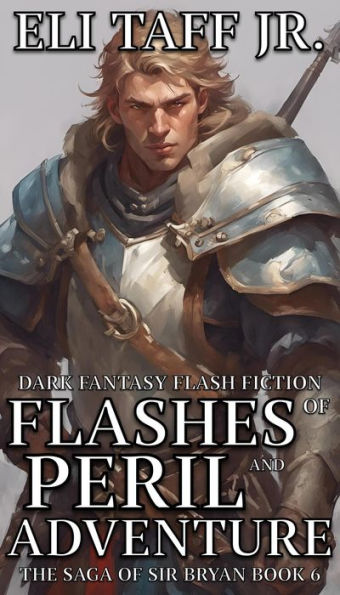 Flashes of Peril and Adventure (The Saga of Sir Bryan, #6)