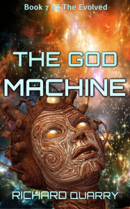 Title: The God Machine (The Evolved, #7), Author: Richard Quarry