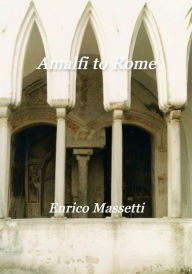 Title: Amalfi to Rome, Author: Enrico Massetti