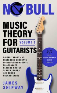 Title: Music Theory for Guitarists, Volume 3, Author: James Shipway