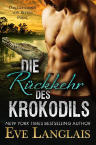 Title: Die Rückkehr des Krokodils (Das Geheimnis von Bitten Point, #1), Author: Eve Langlais