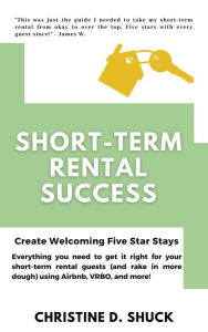 Title: Short-Term Rental Success, Author: Christine D. Shuck