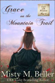 Grace on the Mountain Trail (Call of the Rockies, #8)