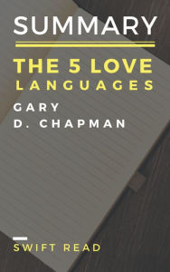 Title: Summary And Analysis: The 5 Love Languages by Gary D.Chapman, Author: Swift Read